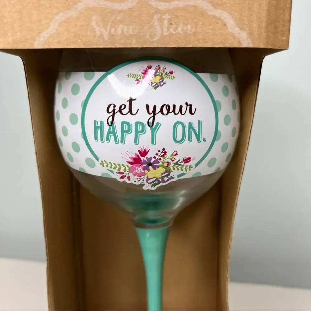 Get Your Happy On Wine Glass